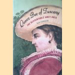 Queen Bee of Tuscany: The Redoubtable Janet Ross door Ben Downing