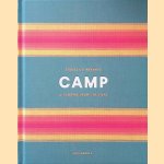 Camp: Stories and Itineraries for Sleeping Under the Stars door Luc Gesell