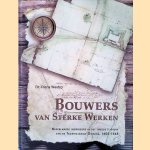 Bouwers van Sterke Werken: Nederlandse ingenieurs in het tweede tijdperk van de Tachtigjarige Oorlog, 1605-1648 door Dr. Frans Westra