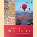 Stockholm: en historia i kartor och bilder door Helena Friman e.a.