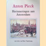 Anton Pieck: Herinneringen aan Amsterdam door Anton Pieck e.a.