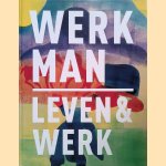 H.N. Werkman 1882-1945: Leven en werk door Anneke de Vries