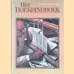 Het Boekbindboek: eenvoudige handleiding voor het oude handwerk door Jan Kiel e.a.