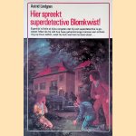 Hier spreekt superdetective Blomkwist! door Astrid Lindgren