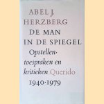 De man in de spiegel: opstellen, toespraken en kritieken, 1940-1979 door Abel J. Herzberg