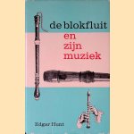 De blokfluit en zijn muziek door Edgar Hunt