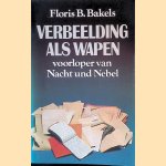 Verbeelding als wapen: voorloper van Nacht und Nebel door Floris B. Bakels