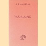 Voorlopig door A. Roland Holst