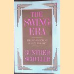 Swing Era: The Development of Jazz 1930-1945 door Gunther Schuller