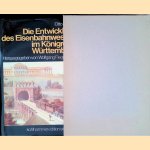 Die Entwicklung des Eisenbahnwesens im Köningreich Württemberg door Otto Supper