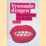 Vreemde dingen: surrealisme en design door Ghislaine Wood e.a.