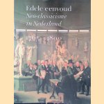 Edele eenvoud: Neo-classicisme in Nederland 1765-1800 door Frans Grijzenhout e.a.