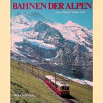 Bahnen der Alpen door Franz Marti e.a.