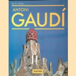 Gaudí 1852-1926: Antoni Gaudí i Cornet: een leven in de architectuur door Rainer Zerbst