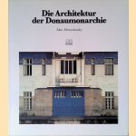 Die Architektur der Donaumonarchie 1867 bis 1918 door Akos Moravanszky