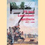 75 jaar luchtdoelartillerie 1917-1992 door R. Klinkert e.a.