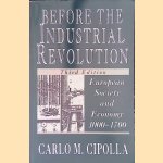 Before The Industrial Revolution: European Society and Economy 1000-1700 - Third Edition door Carlo M. Cipolla