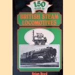 150 years of British Steam Locomotives door Brian Reed