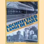 Architectuur langs de rails: Overzicht van de stationsarchitectuur in Nederland door Johan W. van Dal