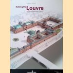 Building The Louvre: A Richly Illustrated History door Guillaume Fonkenell