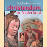 Geschiedenis van het christendom in Nederland door Willem Bouwman e.a.