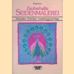 Zauberhafte Seidenmalerei: Materialien, Techniken, Gestaltungsvorschläge door Erika Dorn