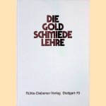 Die Goldschmiedelehre. Leitfaden für die werktechnische und zeichnerische Ausbildung des Goldschmieds in Werkstatt und Berufsschule door Albert Czerwinski e.a.