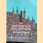 Die Meistersinger Von Nürnberg: Complete Vocal and Orchestral Score door Richard Wagner