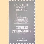 Catalogue mondial illustré: timbres ferroviaires door Yves Le - and others Dantec