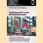 Lichterpracht in der Modellbahnstadt: elektronische Lichtspiele wie: Lichtreklame, Lauflicht, Leuchtuhr, Ampel, NF-Zugbeleuchtung schnell und einfach aufgebaut mit integrierten Schaltungen door Friedhelm Schiersching