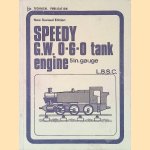 Speedy Great Western 0-6-0 Tank Engine: A Powerful 0-6-0T in 5 in. Gauge - New revised edition door L.B.S.C. e.a.