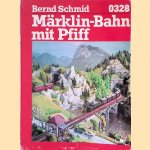 Märklin-Bahn mit Pfiff: neue Tips und Baubeschreibungen für den anspruchsvollen Modellbahner door Bernd Schmid