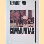 Aernout Mik: Communitas door Leontine Coelewij e.a.