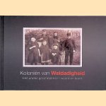 Koloniën van Weldadigheid: een unieke geschiedenis in woord en beeld door Tineke Dekker e.a.