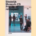 Stedelijk Museum CS: prospect = retrospect door Martijn van Nieuwenhuyzen e.a.