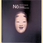 Göttliches Alter - Ewige Jugend: No Masken aus der Sammlung Naito, Nobeoka door Watanabe Hiroshi e.a.