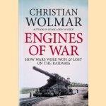 Engines of War. How Wars Were Won and Lost on the Railways
Christian Wolmar
€ 12,50