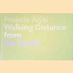 Francis Alys: Walking Distance From The Studio
Annelie Lütgens e.a.
€ 30,00