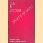 Bent and Broken Shafts of Light door Lawrence Weiner e.a.