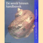 De wereld binnen handbereik: Nederlandse kunst- en rariteitenverzamelingen, 1585-1735 door Ellinoor Bergvelt e.a.