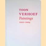 Toon Verhoef: Paintings 2002-2004 door Sherwin Simmons