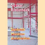 50 jaar Bibliotheek Stedelijk Museum Amsterdam. door Michel Nijhoff