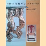 Wonen op de Kaap en in Batavia 1602-1795 door Monique van de Geijn-Verhoeven