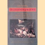 The Legends of the Jews: Volume 1: From the Creation to Jacob door Louis Ginzberg