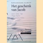 Het geschenk van Jacob:  Babylonische Talmoed: Tractaat Zegenspreuken: Hoofdstuk 1 en 2 door Jacob Nathan de Leeuwe