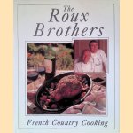 The Roux Brothers: French Country Cooking door Albert Roux e.a.