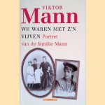 We waren met z'n vijven: portret van de familie Mann door Viktor Mann