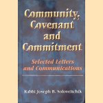 Community, Covenant and Commitment: Selected Letters and Communications door Rabbi Joseph B. Soloveitchik