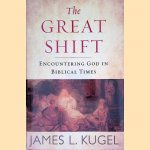 The Great Shift: Encountering God in Biblical Times door James L. Kugel