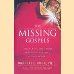 The Missing Gospels: Unearthing the Truth Behind Alternative Christianities door Darrell L. Bock